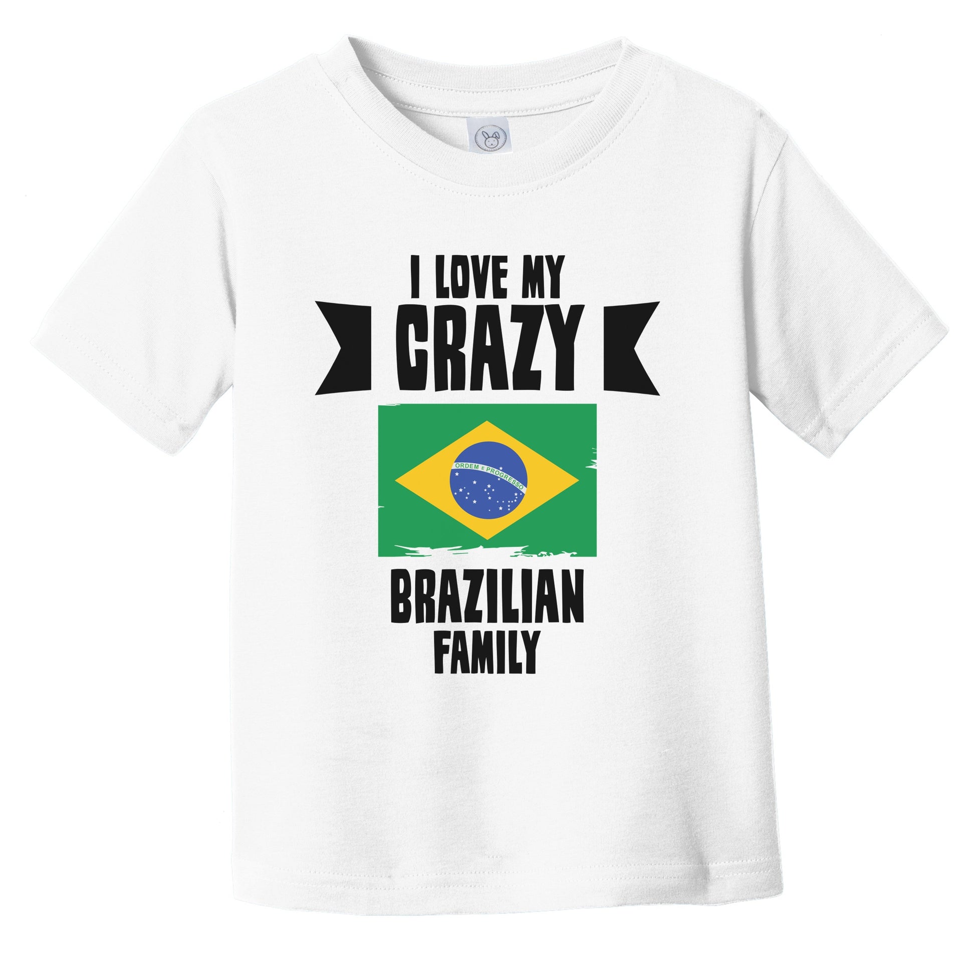 I Love My Crazy Brazilian Family Funny Brazil Flag Infant Toddler T-Shirt