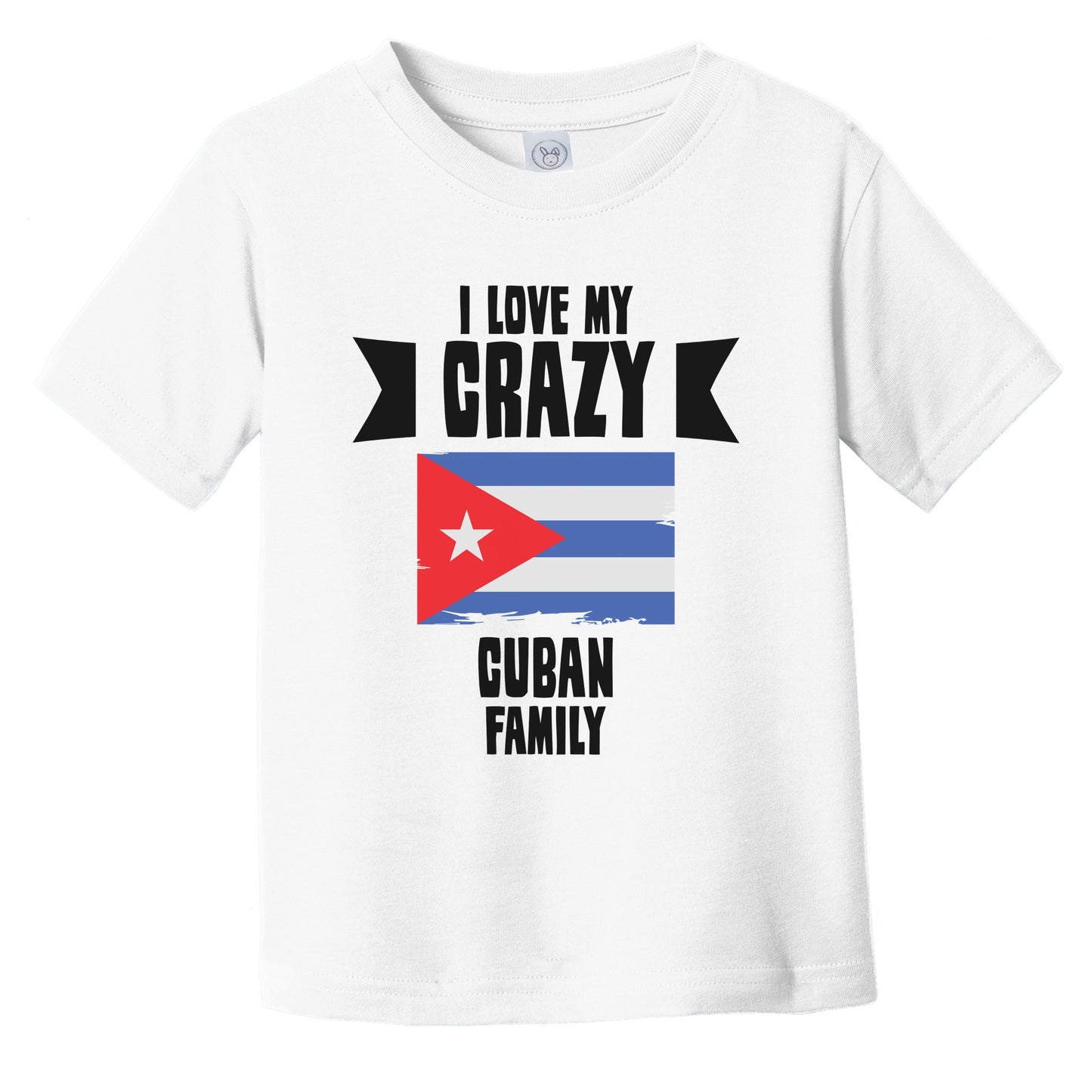 I Love My Crazy Cuban Family Funny Cuba Flag Infant Toddler T-Shirt