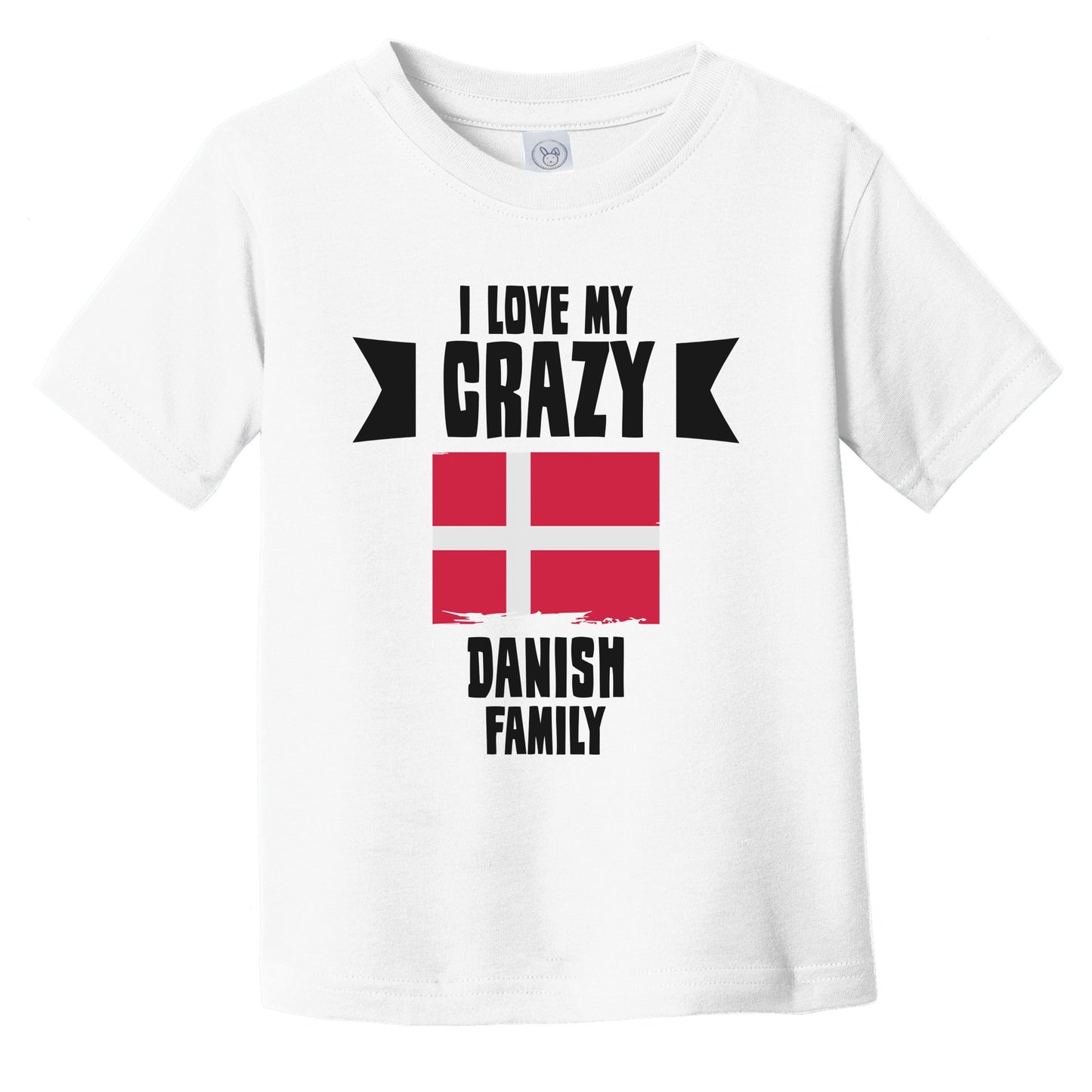 I Love My Crazy Danish Family Funny Denmark Flag Infant Toddler T-Shirt