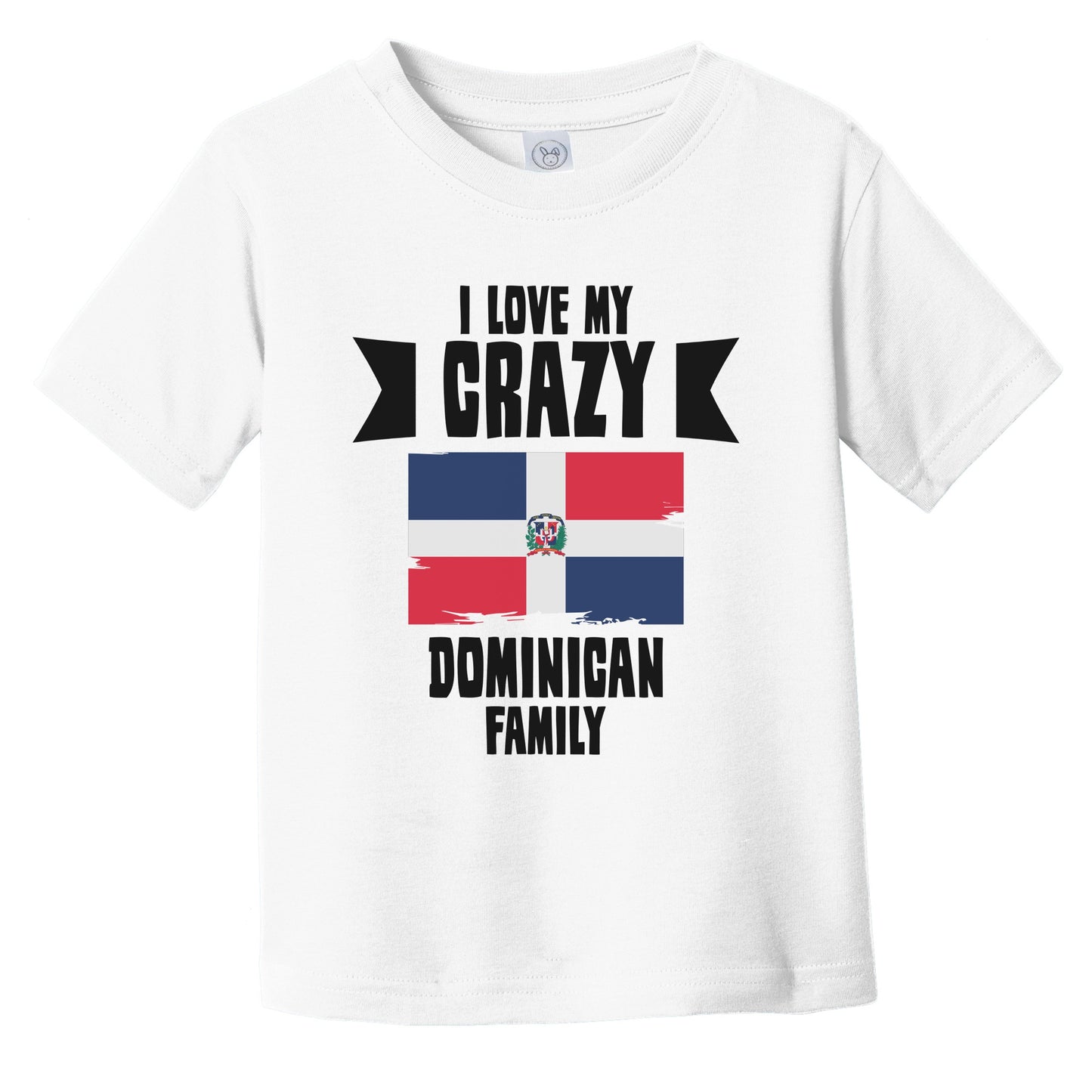 I Love My Crazy Dominican Family Funny Dominican Republic Infant Toddler T-Shirt