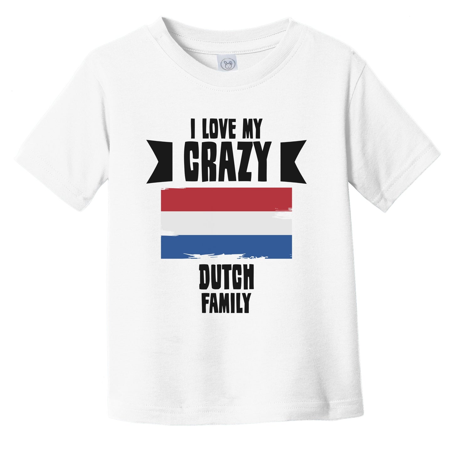 I Love My Crazy Dutch Family Funny Netherlands Flag Infant Toddler T-Shirt