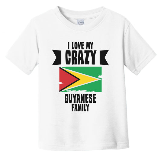 I Love My Crazy Guyanese Family Funny Guyana Flag Infant Toddler T-Shirt