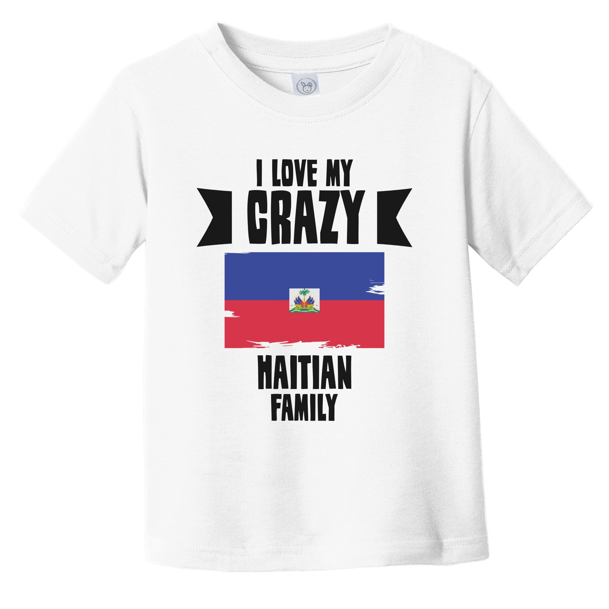 I Love My Crazy Haitian Family Funny Haiti Flag Infant Toddler T-Shirt