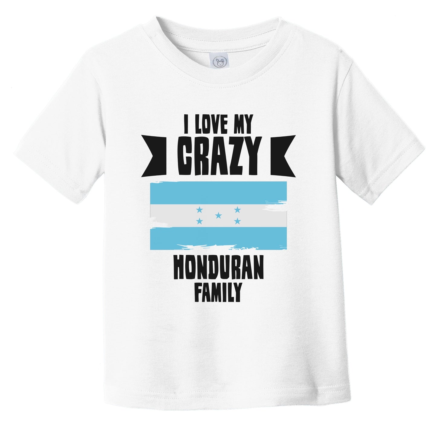 I Love My Crazy Honduran Family Funny Honduras Flag Infant Toddler T-Shirt