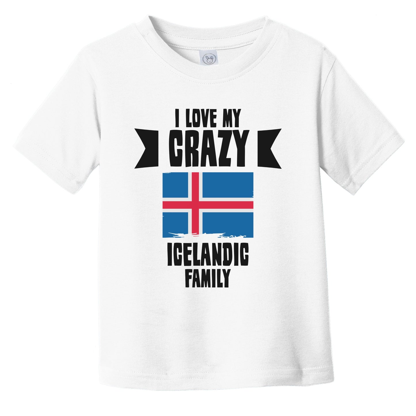 I Love My Crazy Icelandic Family Funny Iceland Flag Infant Toddler T-Shirt