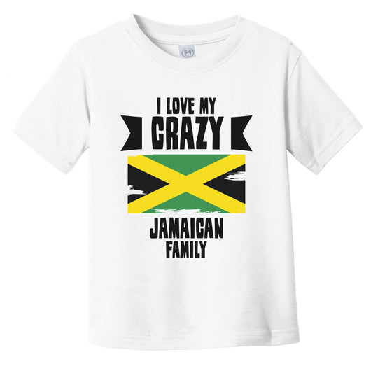 I Love My Crazy Jamaican Family Funny Jamaica Flag Infant Toddler T-Shirt