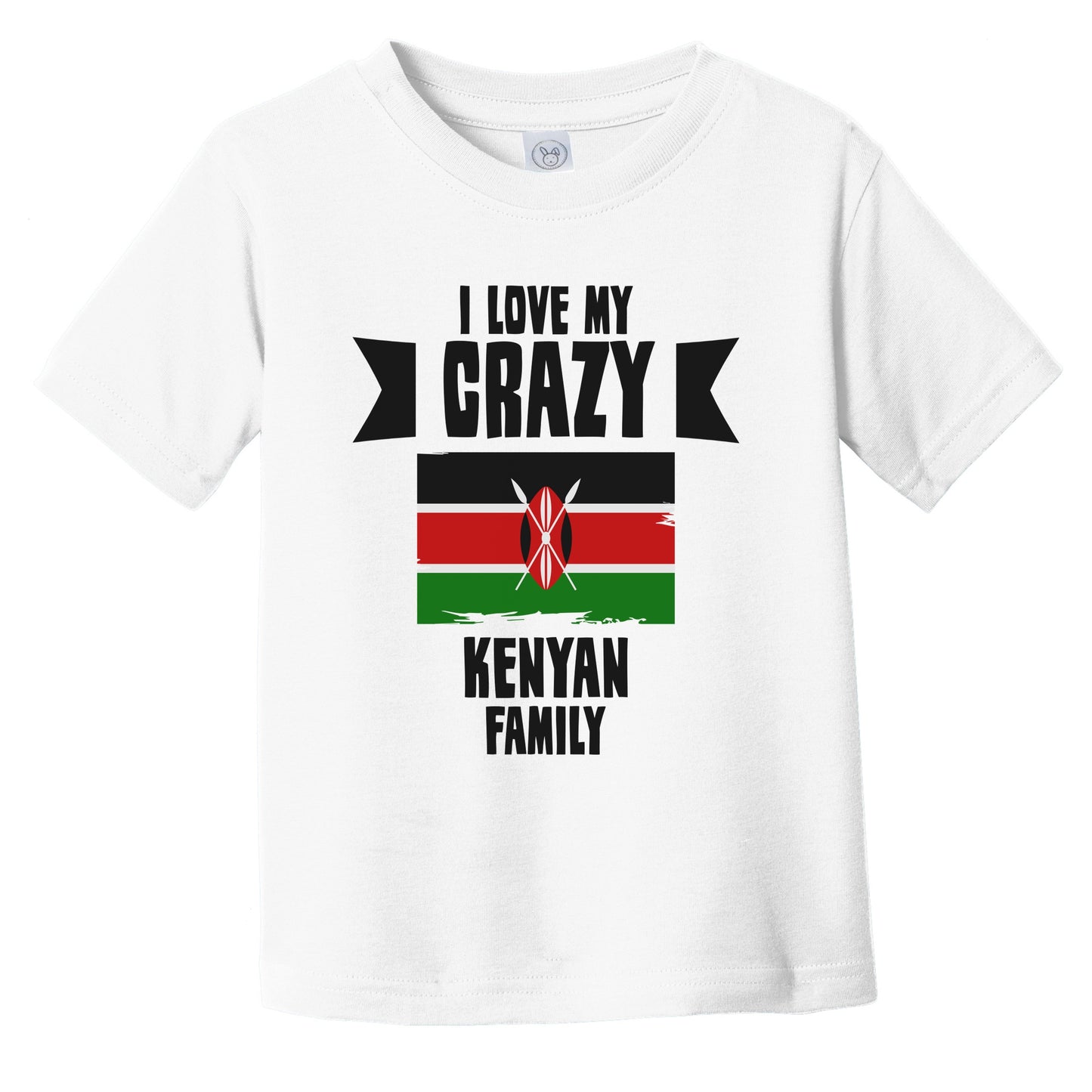 I Love My Crazy Kenyan Family Funny Kenya Flag Infant Toddler T-Shirt