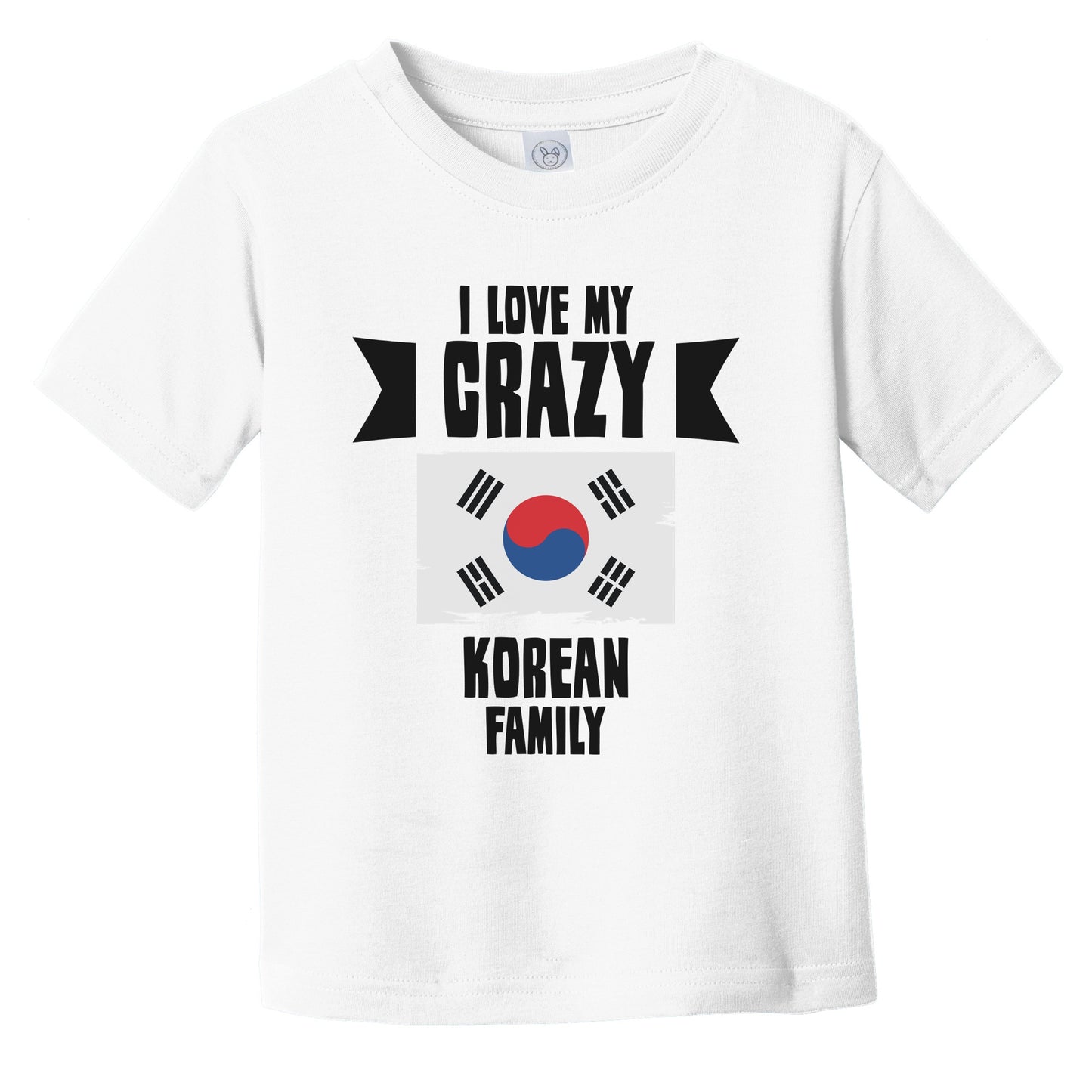 I Love My Crazy Korean Family Funny Korea Flag Infant Toddler T-Shirt