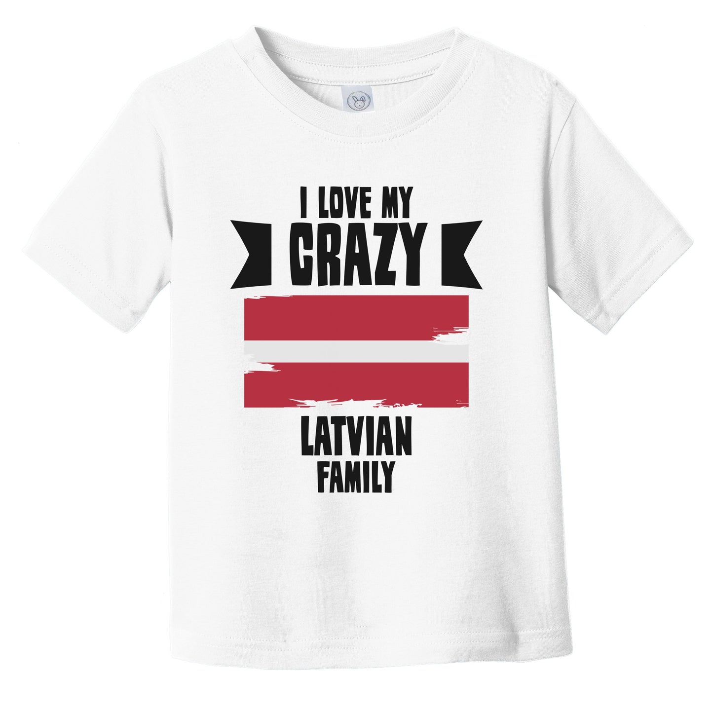 I Love My Crazy Latvian Family Funny Latvia Flag Infant Toddler T-Shirt