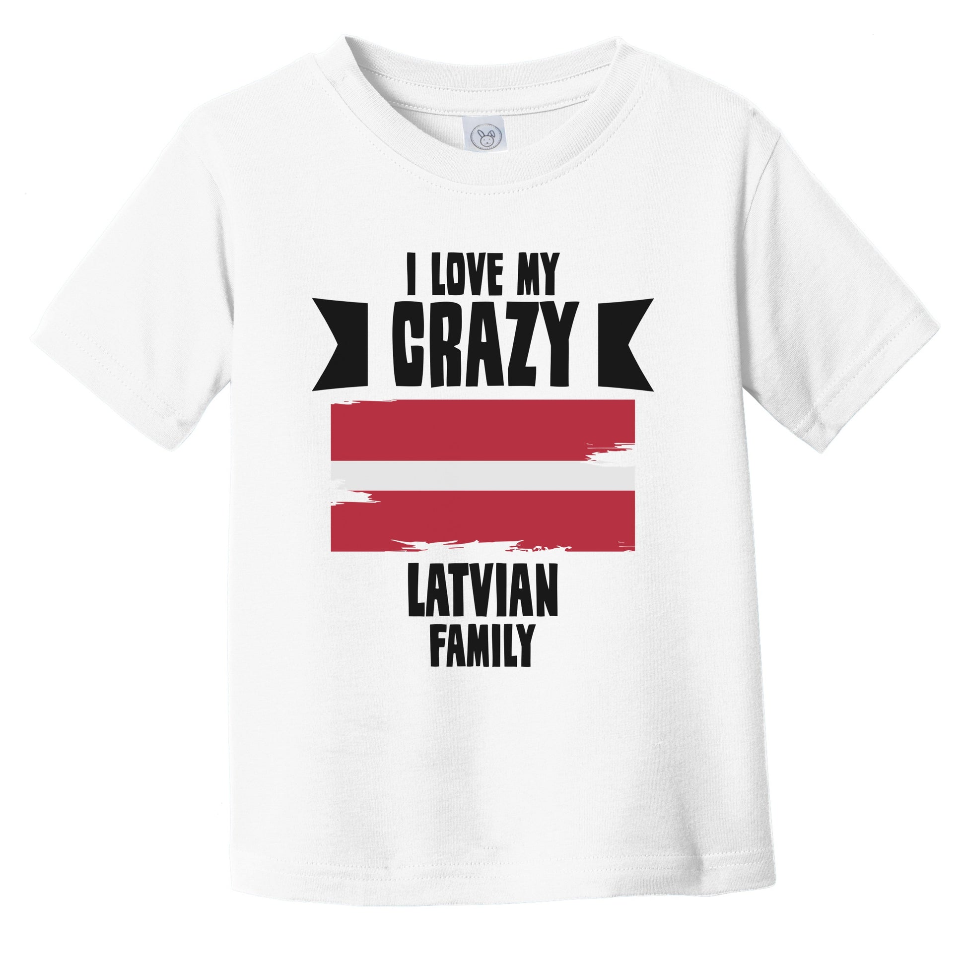 I Love My Crazy Latvian Family Funny Latvia Flag Infant Toddler T-Shirt