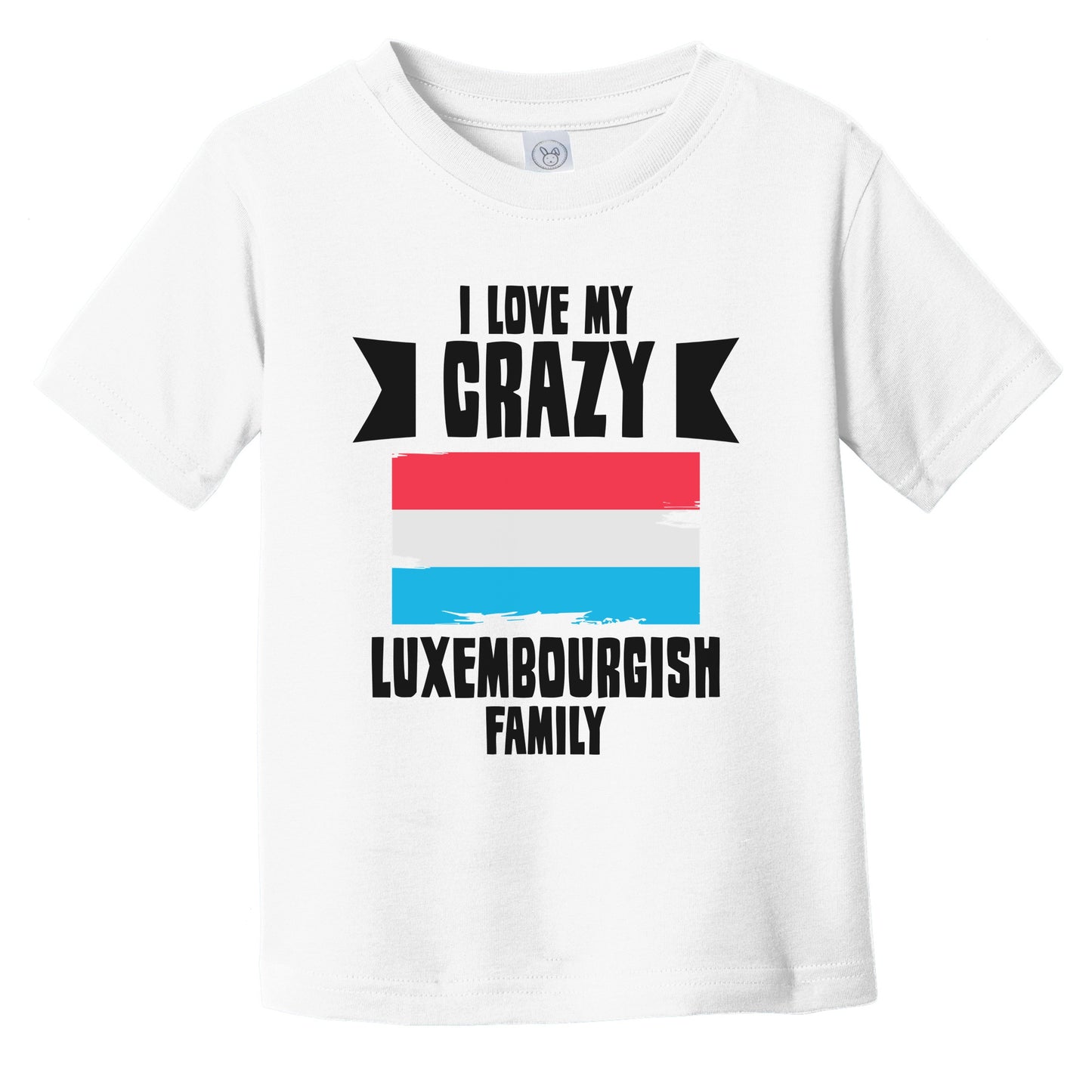 I Love My Crazy Luxembourgish Family Funny Luxembourg Flag Infant Toddler T-Shirt