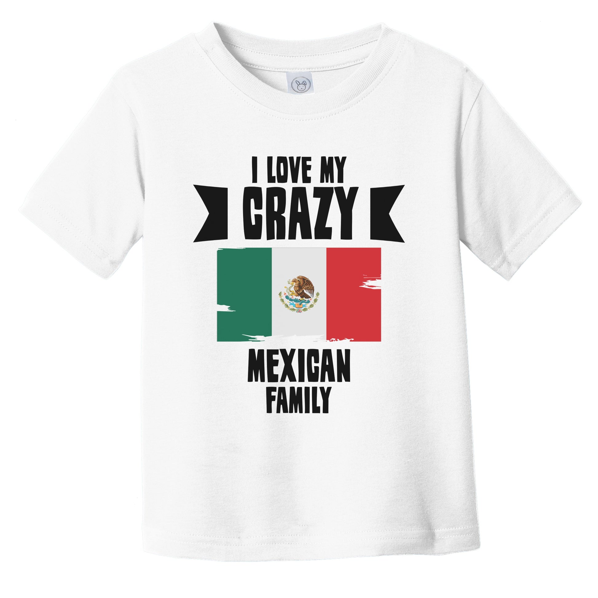 I Love My Crazy Mexican Family Funny Mexico Flag Infant Toddler T-Shirt