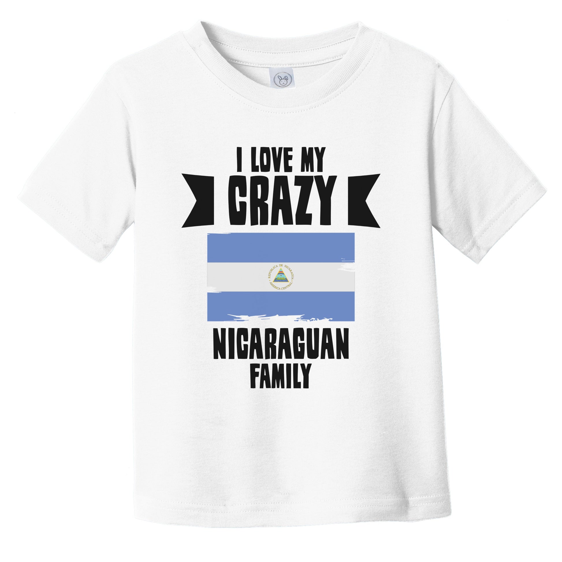 I Love My Crazy Nicaraguan Family Funny Nicaragua Flag Infant Toddler T-Shirt