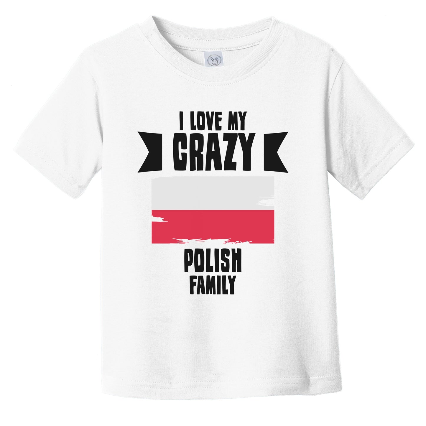 I Love My Crazy Polish Family Funny Poland Flag Infant Toddler T-Shirt