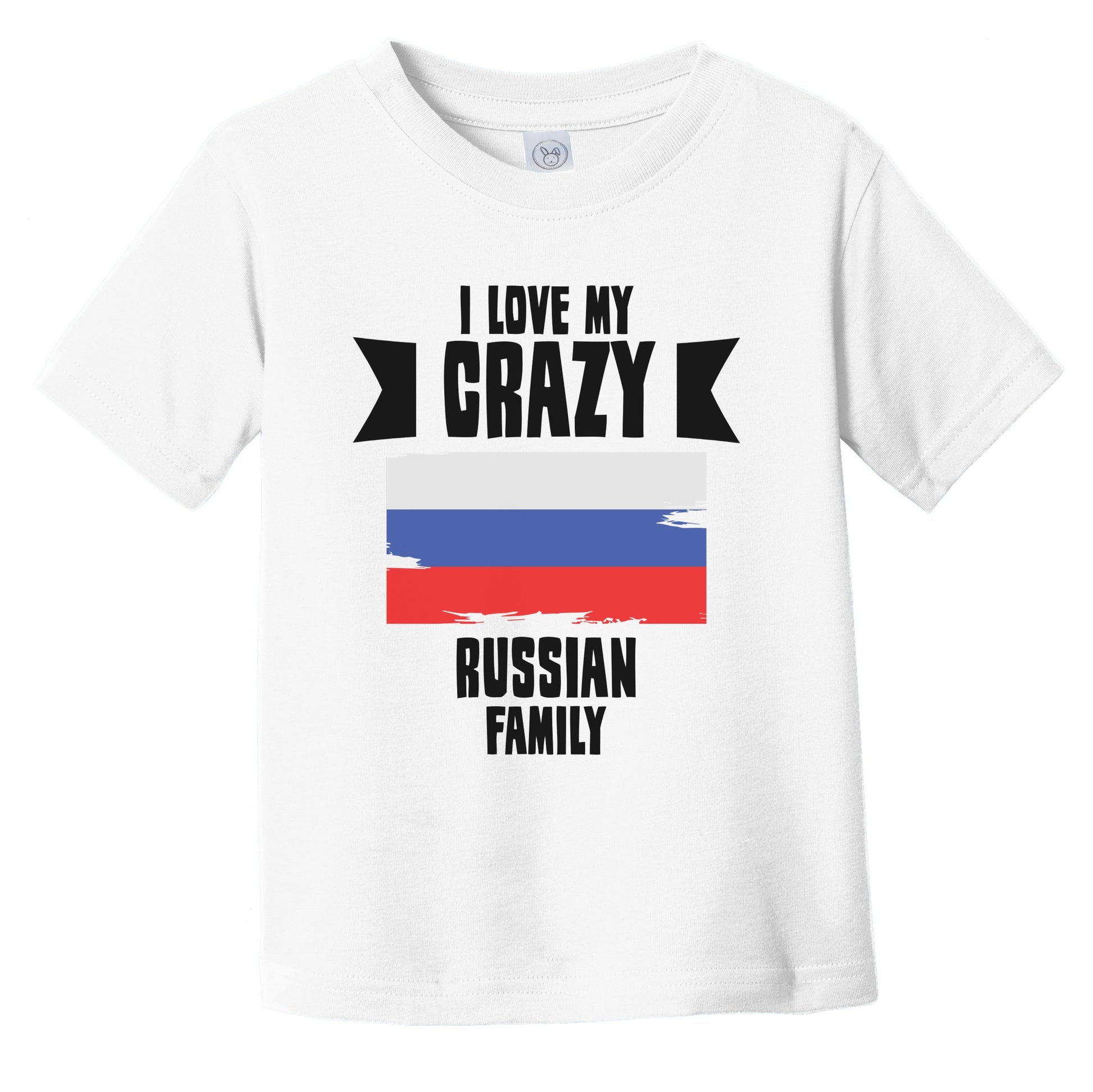 I Love My Crazy Russian Family Funny Russia Flag Infant Toddler T-Shirt