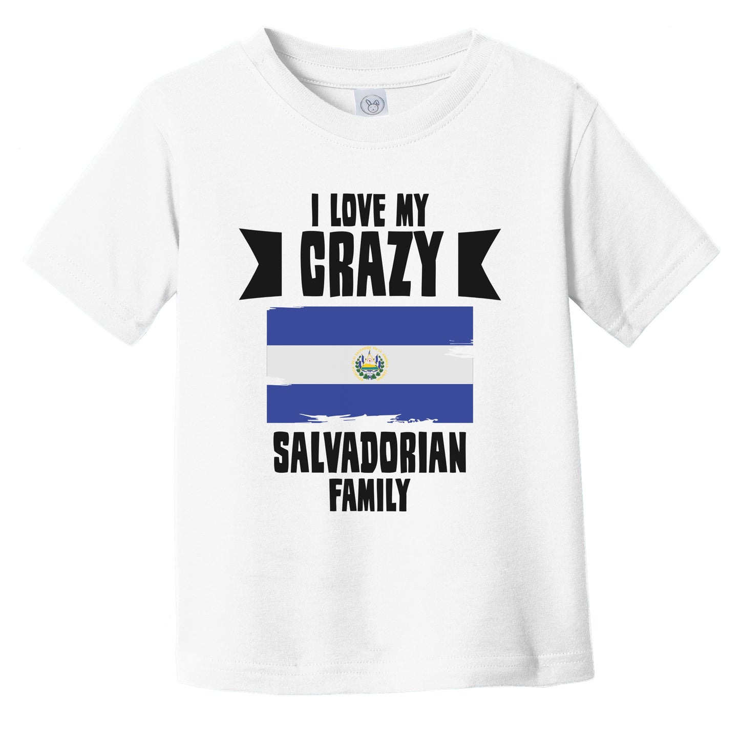 I Love My Crazy Salvadorian Family Funny El Salvador Flag Infant Toddler T-Shirt