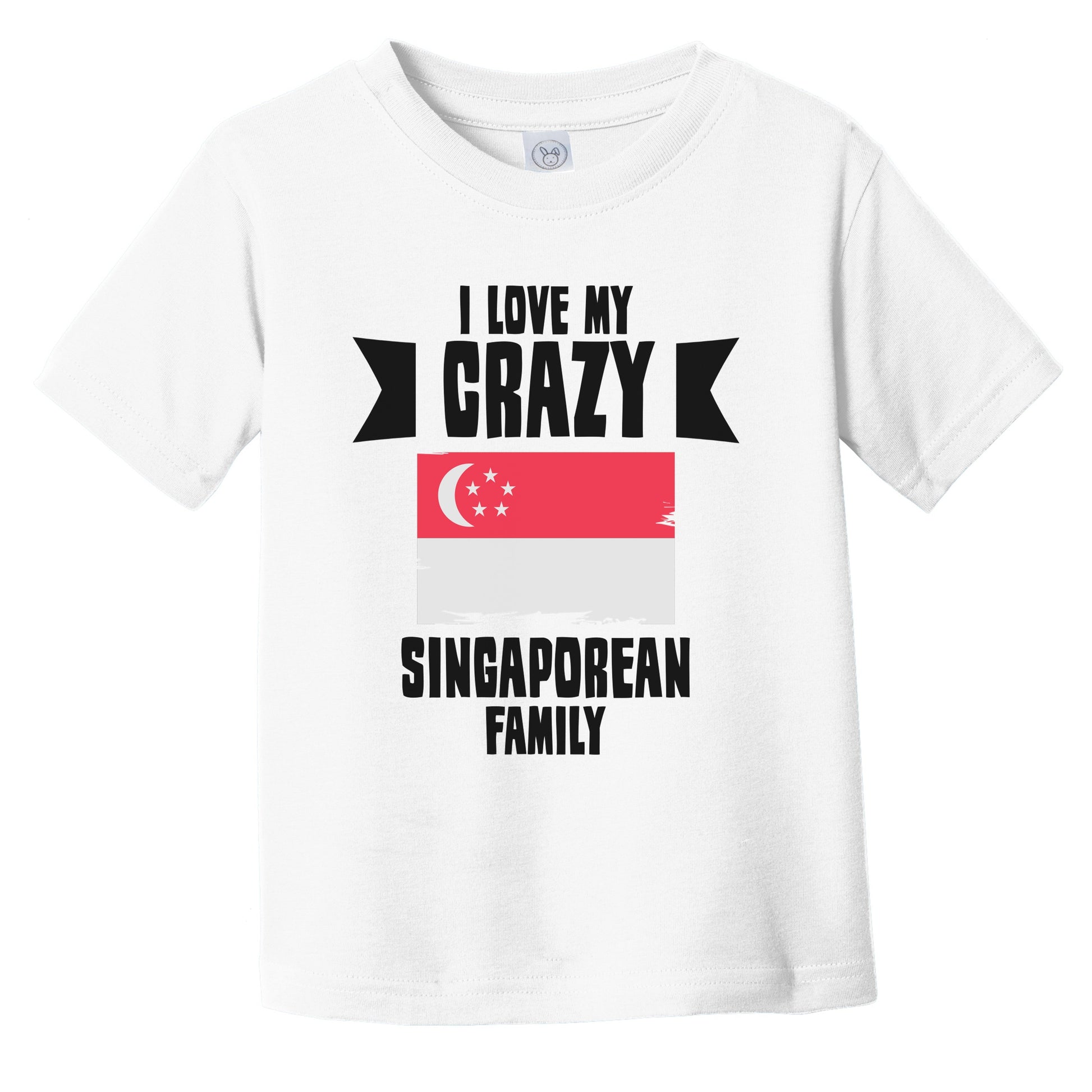 I Love My Crazy Singaporean Family Funny Singapore Flag Infant Toddler T-Shirt