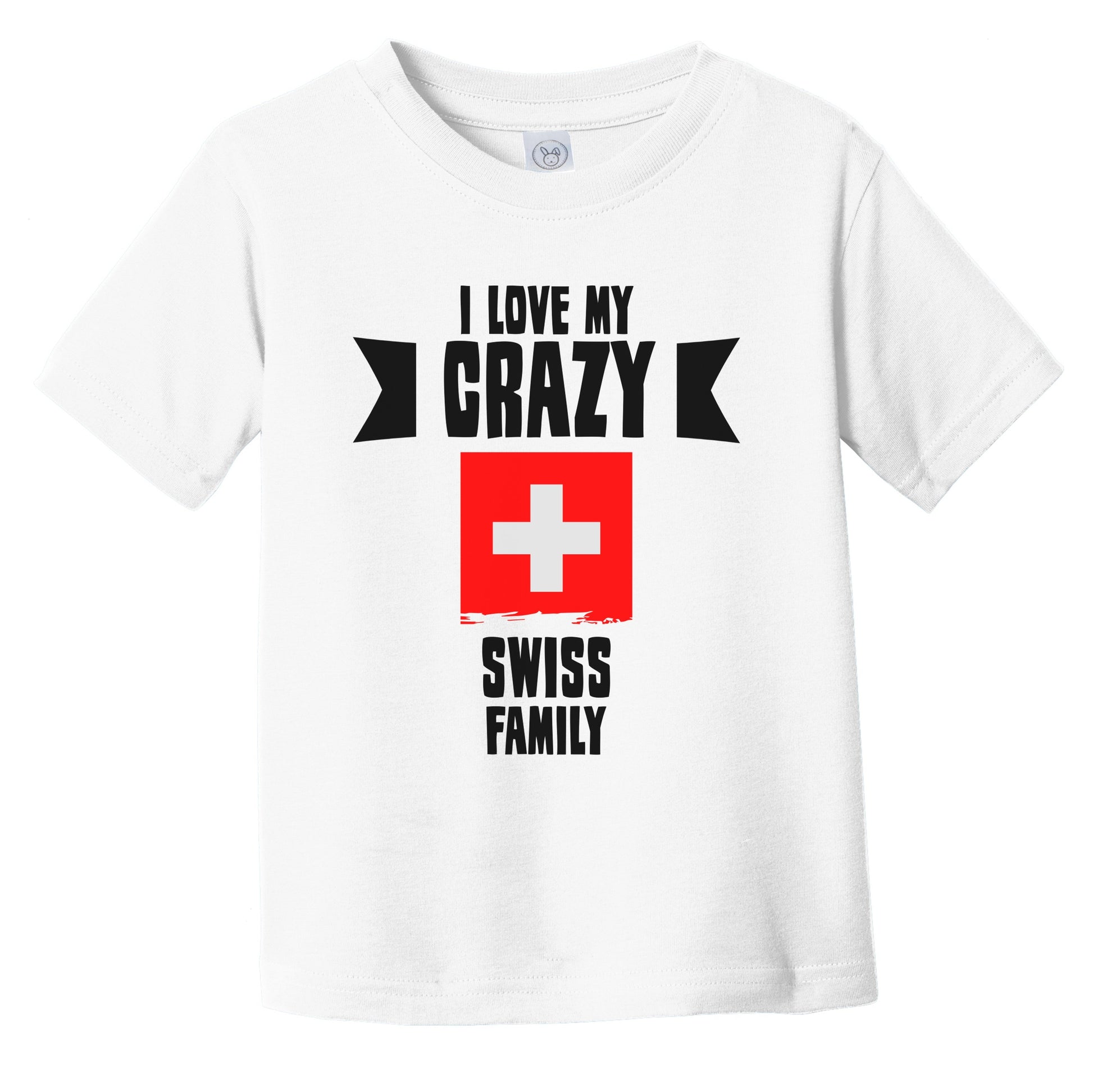 I Love My Crazy Swiss Family Funny Switzerland Flag Infant Toddler T-Shirt