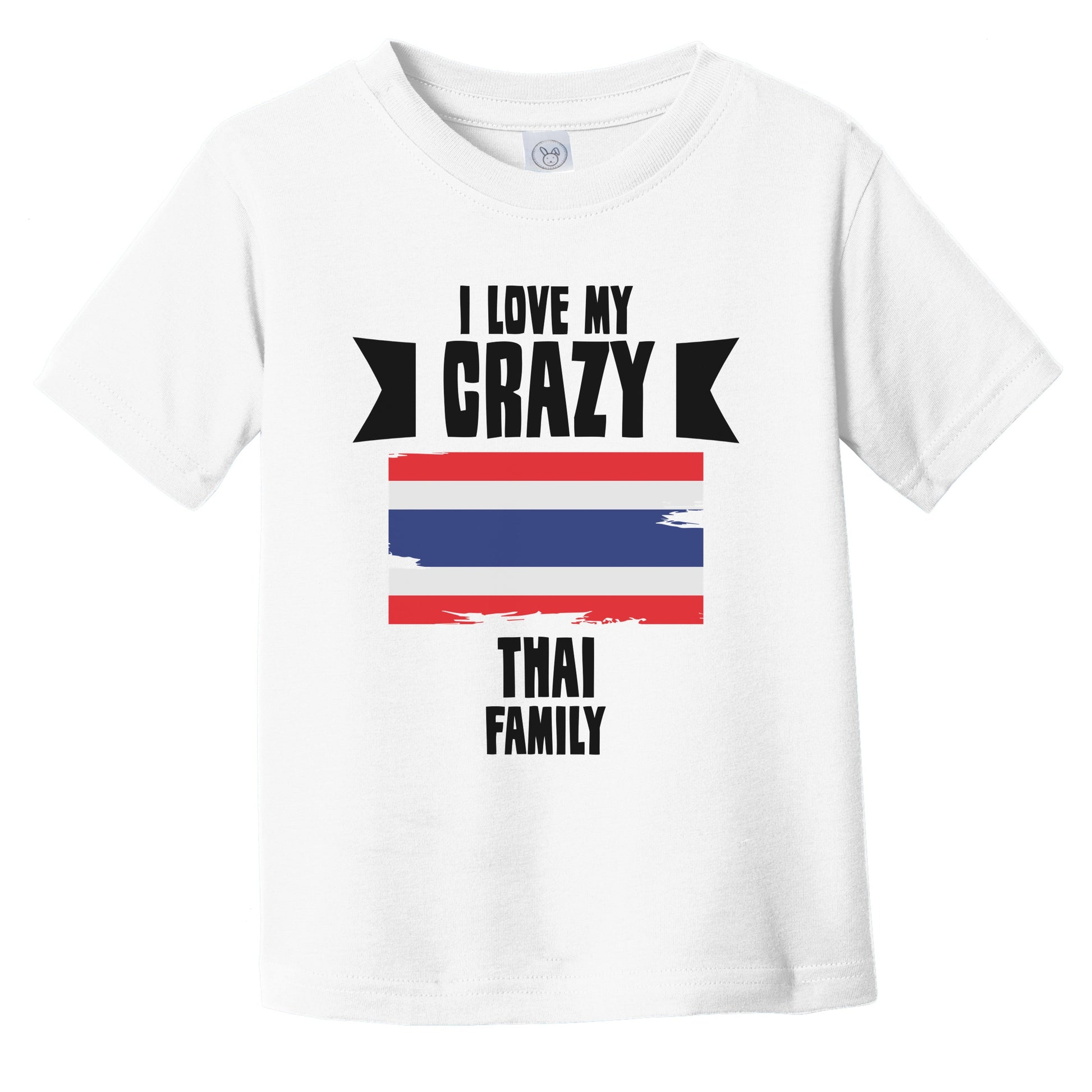 I Love My Crazy Thai Family Funny Thailand Flag Infant Toddler T-Shirt