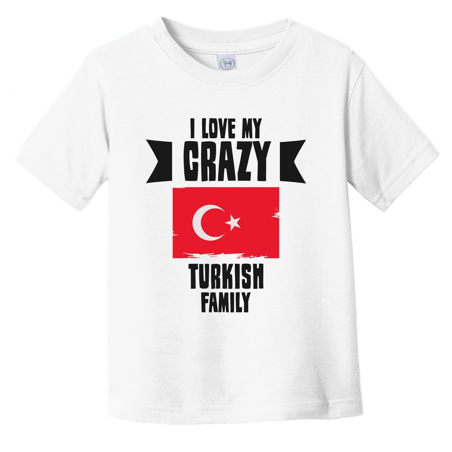 I Love My Crazy Turkish Family Funny Turkey Flag Infant Toddler T-Shirt