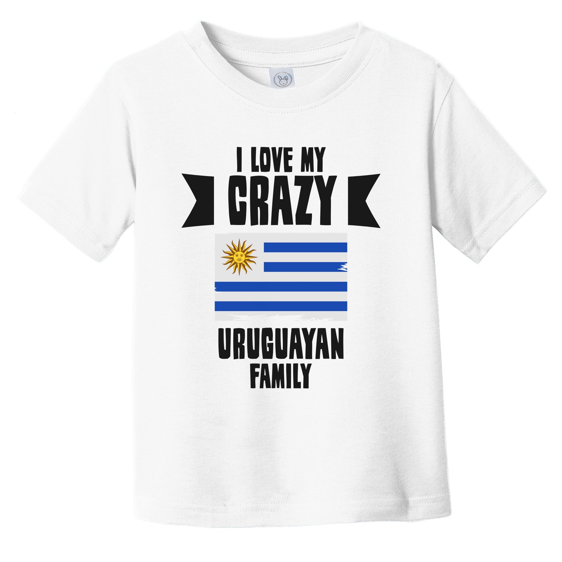 I Love My Crazy Uruguayan Family Funny Uruguay Flag Infant Toddler T-Shirt