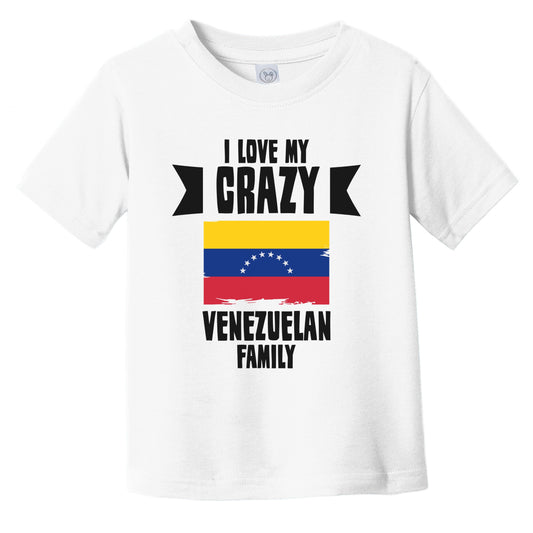 I Love My Crazy Venezuelan Family Funny Venezuela Flag Infant Toddler T-Shirt