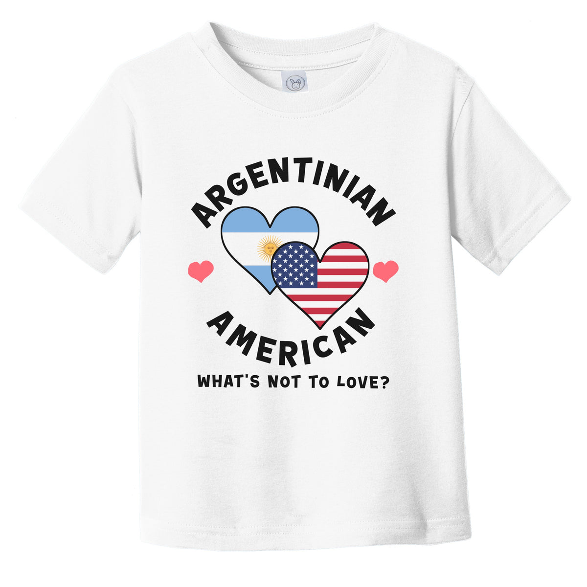 Argentinian American What's Not To Love Heart Flags Infant Toddler T-Shirt