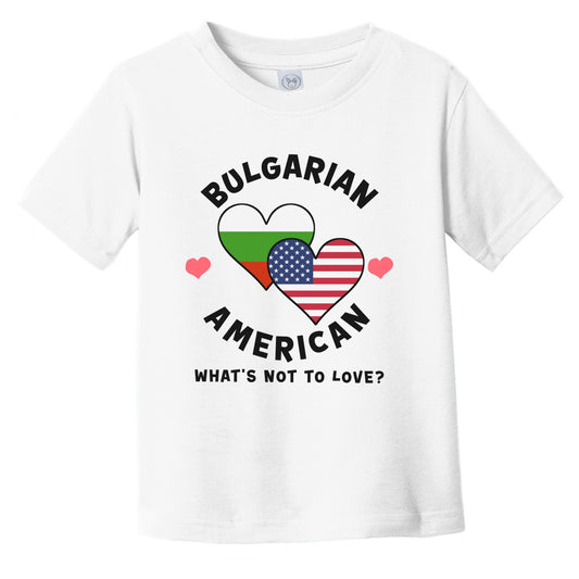 Bulgarian American What's Not To Love Heart Flags Infant Toddler T-Shirt