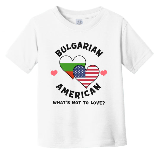 Bulgarian American What's Not To Love Heart Flags Infant Toddler T-Shirt