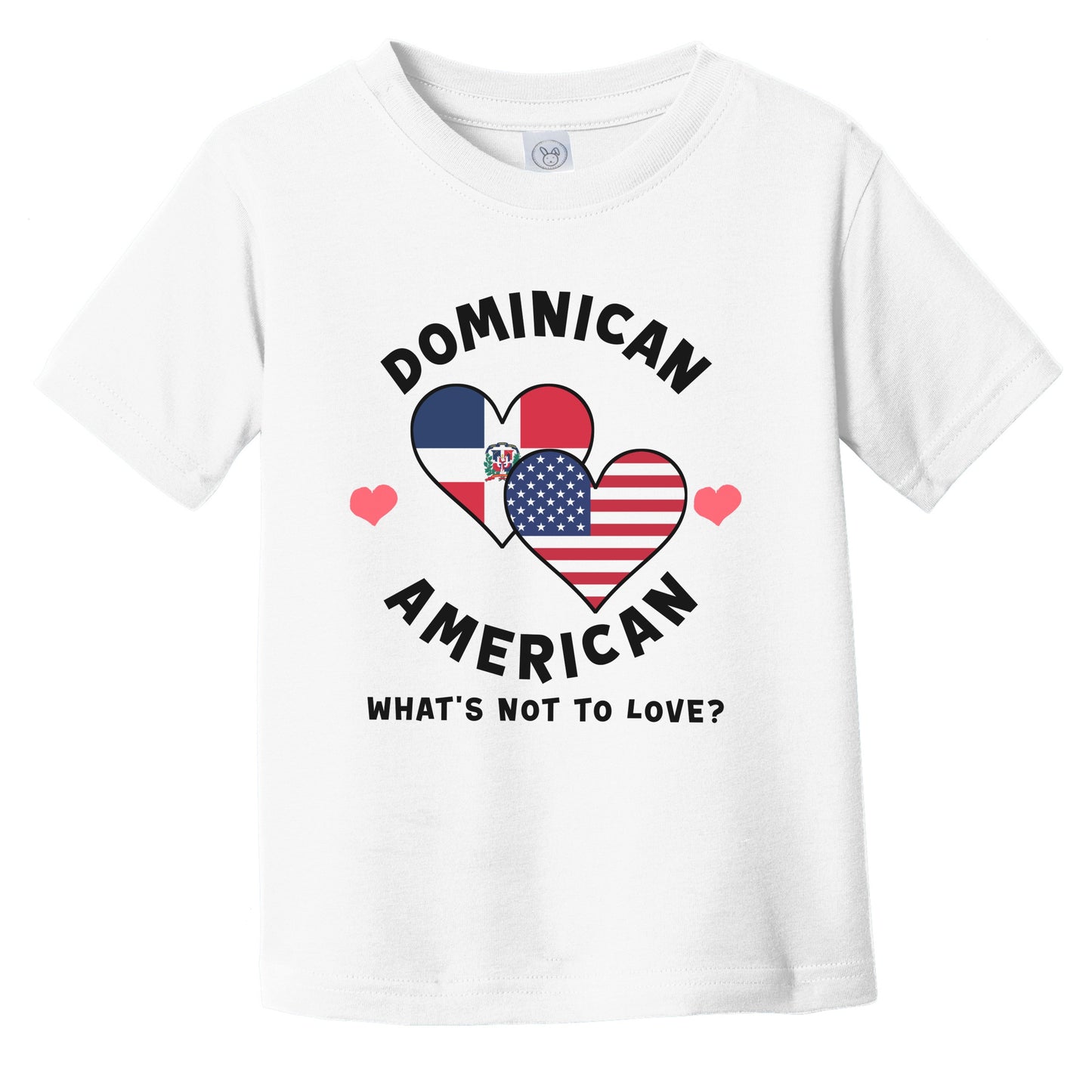 Dominican American What's Not To Love Heart Flags Infant Toddler T-Shirt