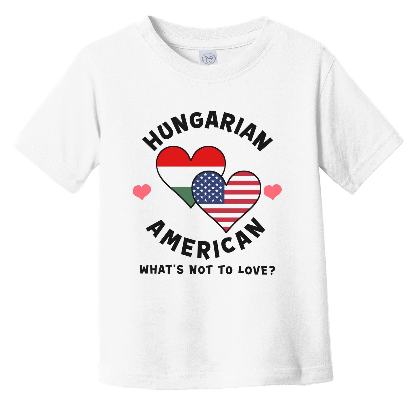 Hungarian American What's Not To Love Heart Flags Infant Toddler T-Shirt