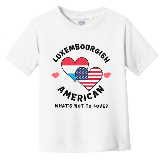Luxembourgish American What's Not To Love Heart Flags Infant Toddler T-Shirt