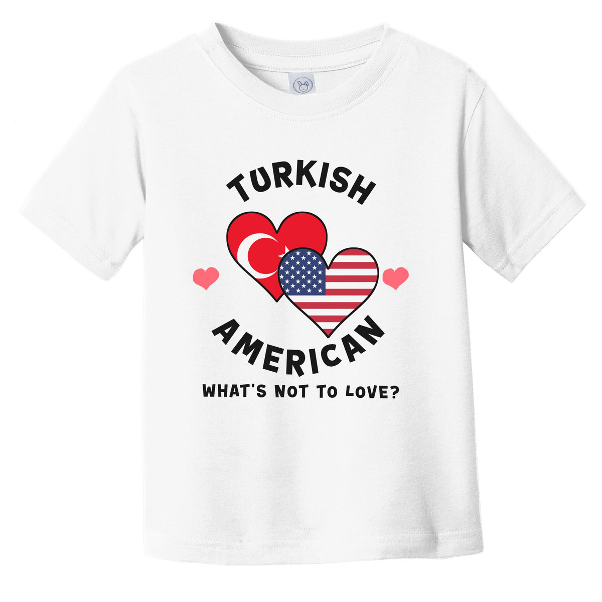Turkish American What's Not To Love Heart Flags Infant Toddler T-Shirt