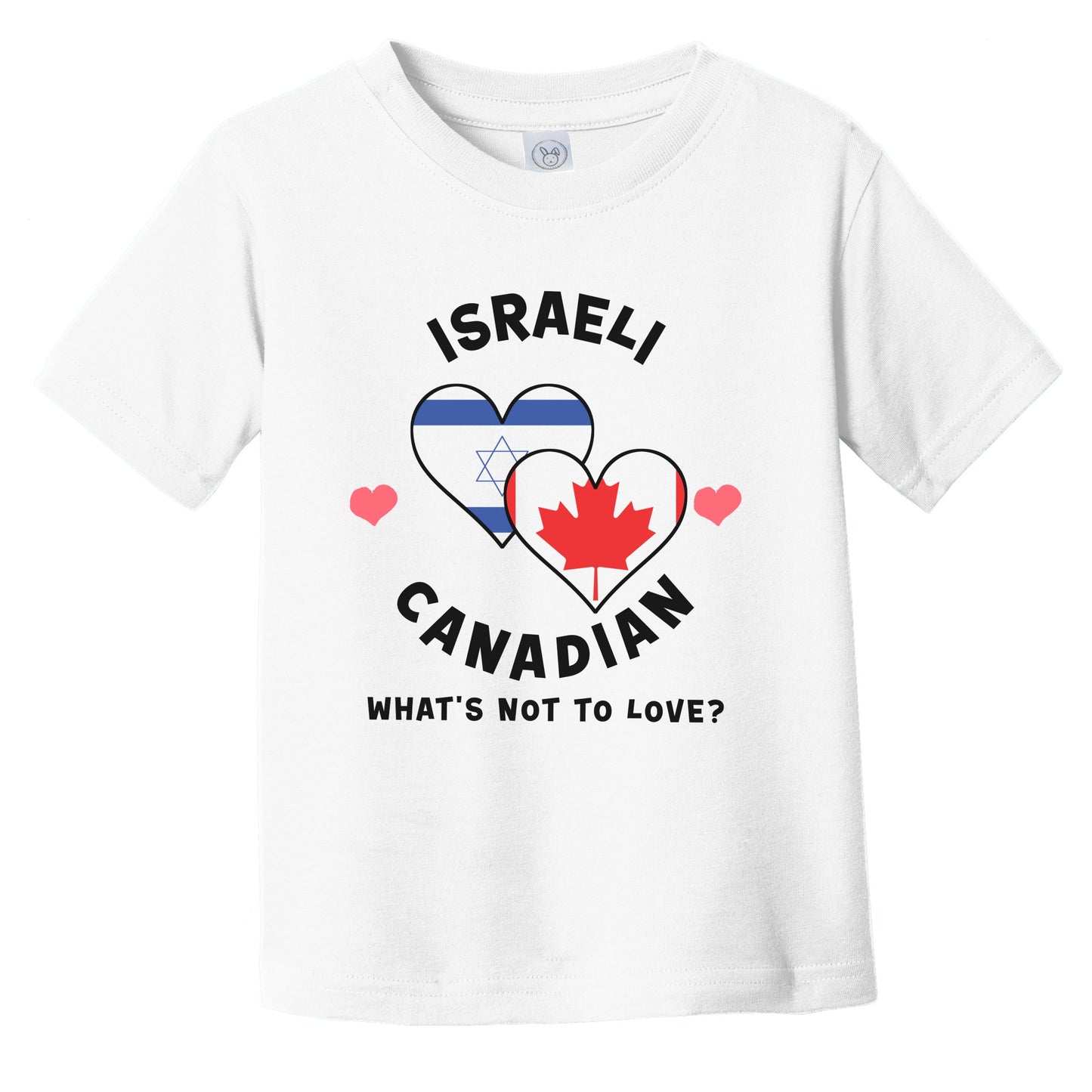 Israeli Canadian What's Not To Love Heart Flags Infant Toddler T-Shirt
