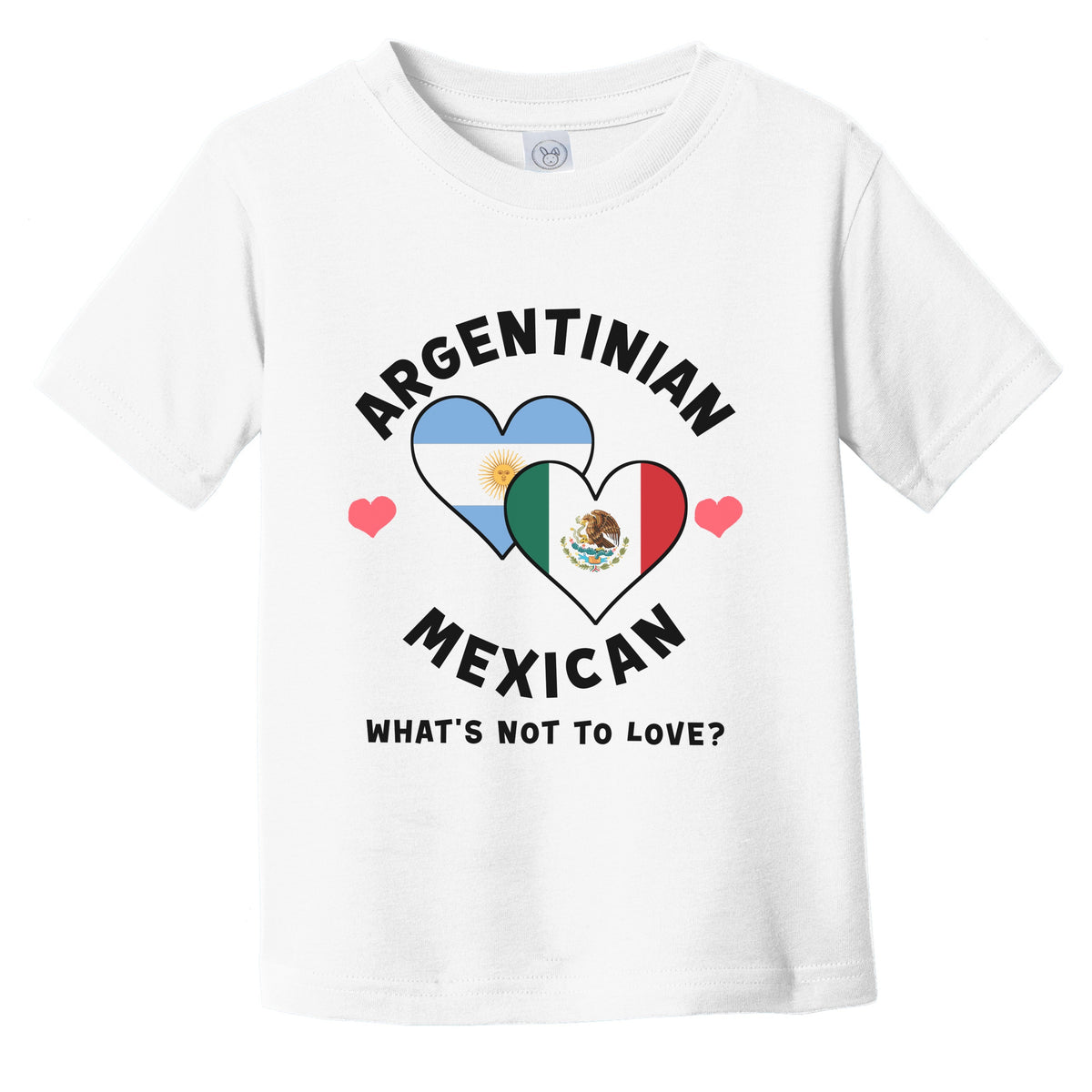 Argentinian Mexican What's Not To Love Heart Flags Infant Toddler T-Shirt