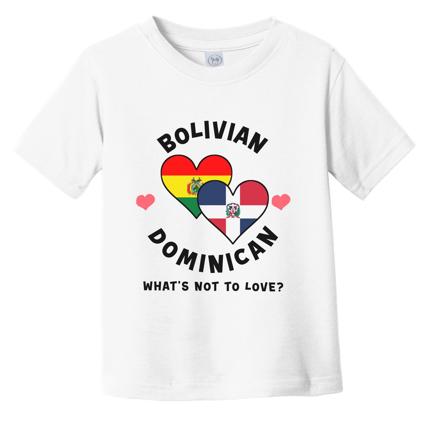 Bolivian Dominican What's Not To Love Heart Flags Infant Toddler T-Shirt