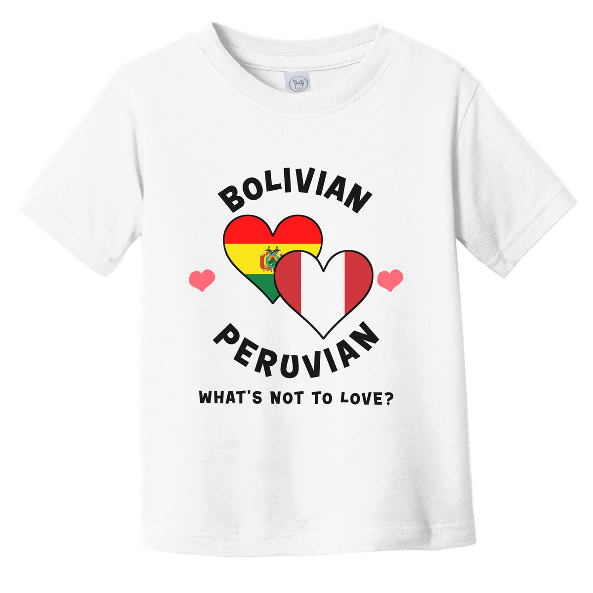 Bolivian Peruvian What's Not To Love Heart Flags Infant Toddler T-Shirt