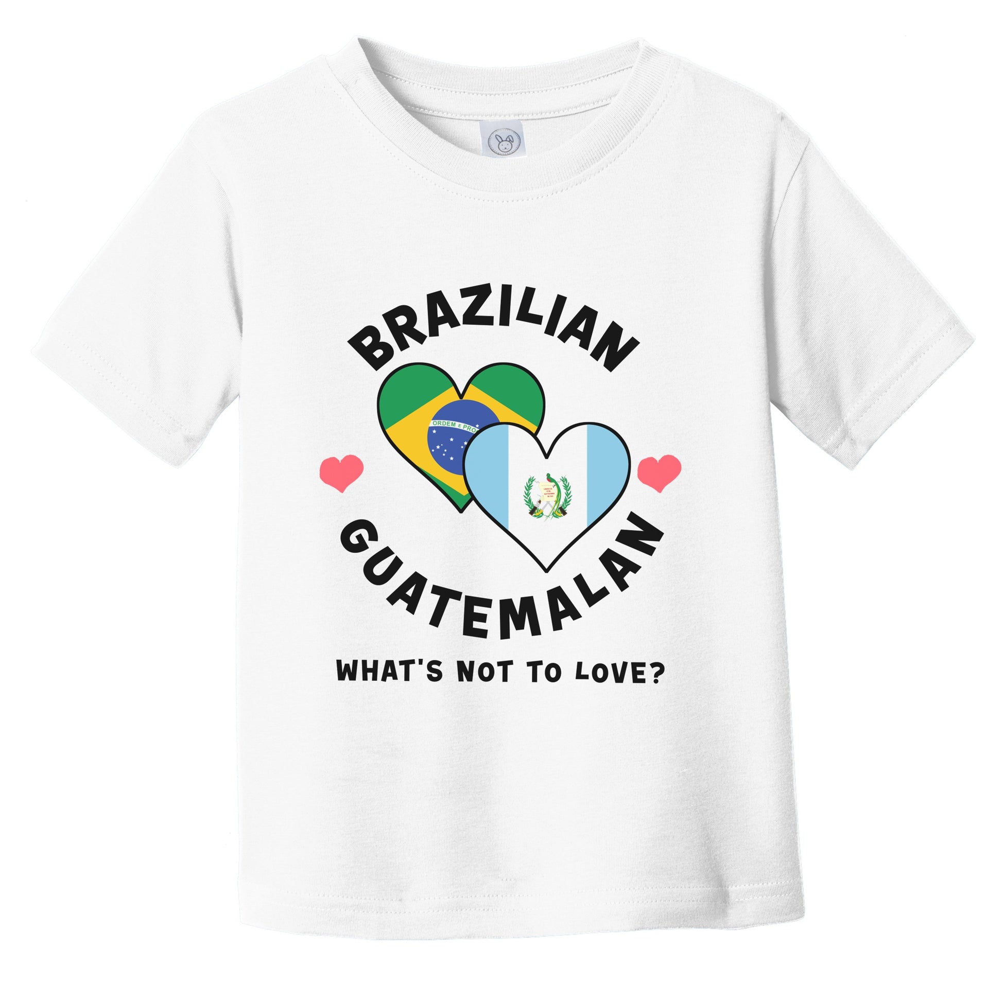 Brazilian Guatemalan What's Not To Love Heart Flags Infant Toddler T-Shirt
