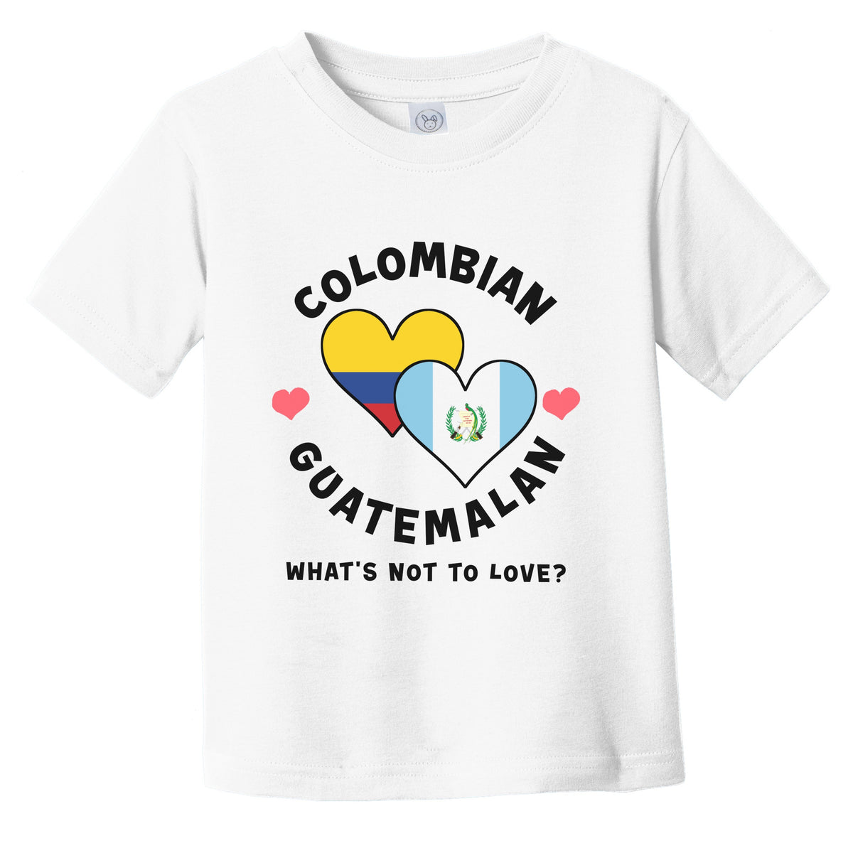 Colombian Guatemalan What's Not To Love Heart Flags Infant Toddler T-Shirt