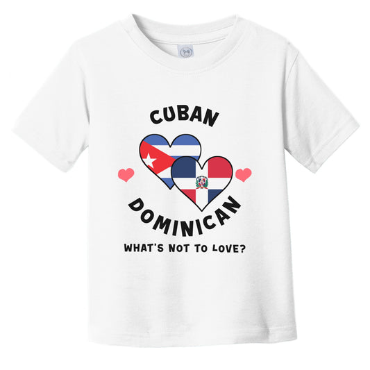 Cuban Dominican What's Not To Love Heart Flags Infant Toddler T-Shirt