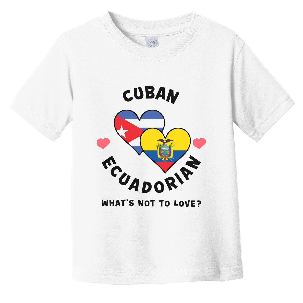 Cuban Ecuadorian What's Not To Love Heart Flags Infant Toddler T-Shirt