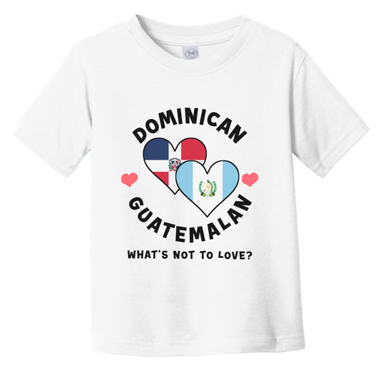 Dominican Guatemalan What's Not To Love Heart Flags Infant Toddler T-Shirt
