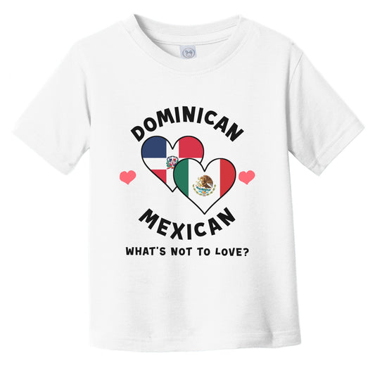 Dominican Mexican What's Not To Love Heart Flags Infant Toddler T-Shirt
