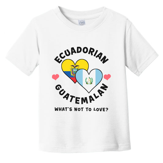 Ecuadorian Guatemalan What's Not To Love Heart Flags Infant Toddler T-Shirt