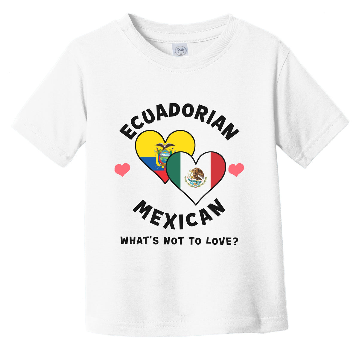Ecuadorian Mexican What's Not To Love Heart Flags Infant Toddler T-Shirt