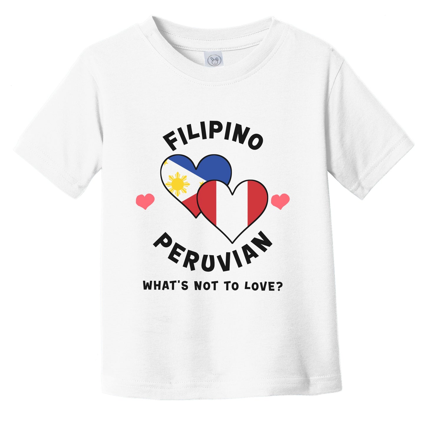 Filipino Peruvian What's Not To Love Heart Flags Infant Toddler T-Shirt