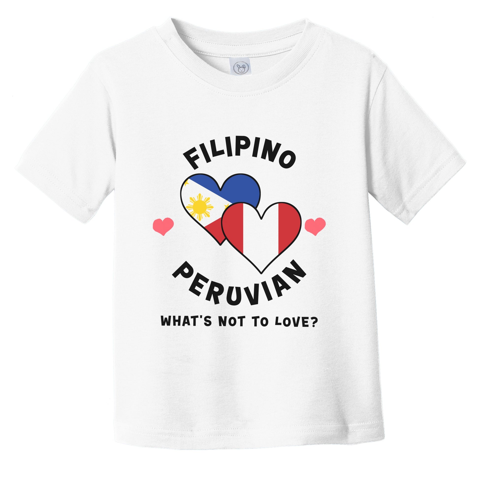 Filipino Peruvian What's Not To Love Heart Flags Infant Toddler T-Shirt