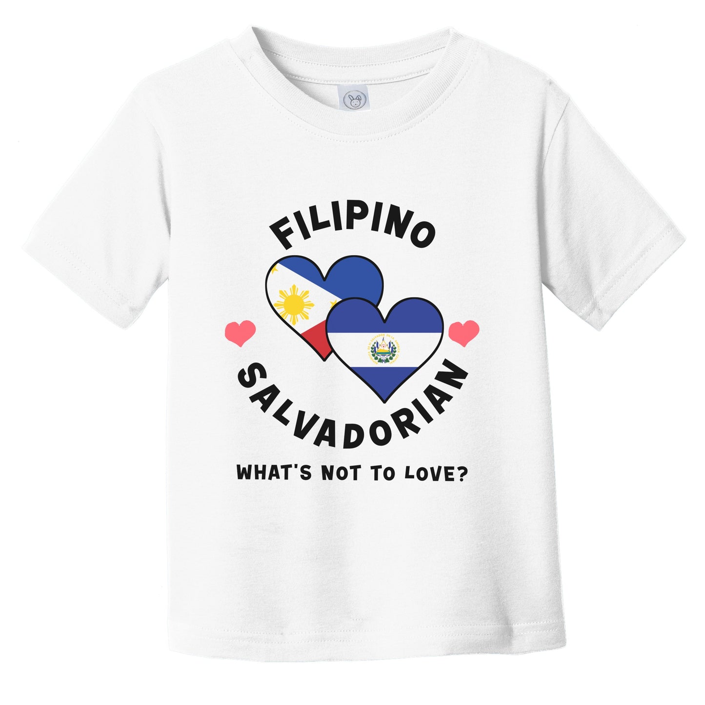 Filipino Salvadorian What's Not To Love Heart Flags Infant Toddler T-Shirt