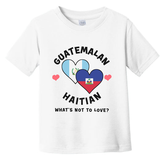 Guatemalan Haitian What's Not To Love Heart Flags Infant Toddler T-Shirt