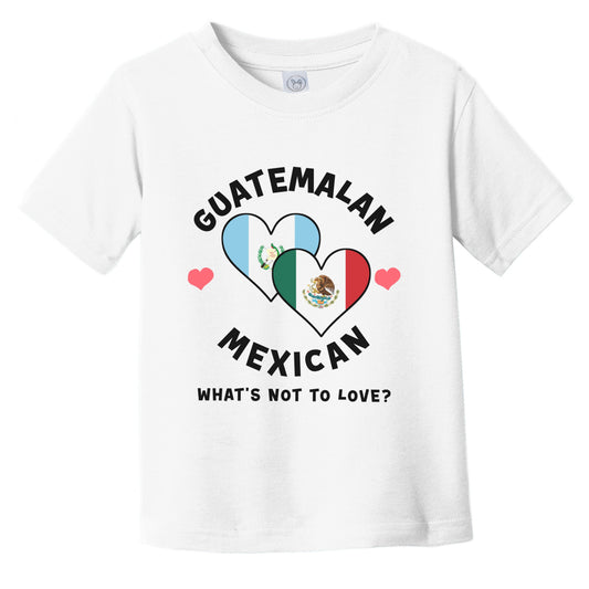 Guatemalan Mexican What's Not To Love Heart Flags Infant Toddler T-Shirt